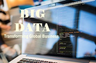 4 Significant Ways Big Data Is Transforming The Global Business 4 Significant Ways Big Data Is Transforming The Global Business