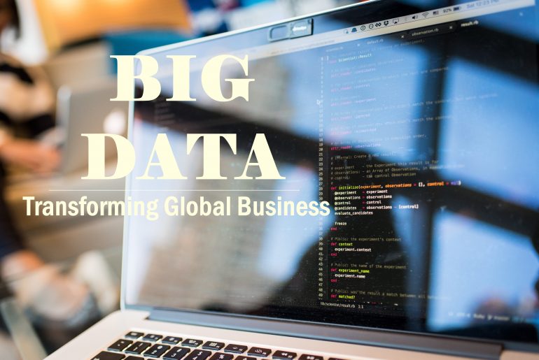 4 Significant Ways Big Data Is Transforming The Global Business 4 Significant Ways Big Data Is Transforming The Global Business