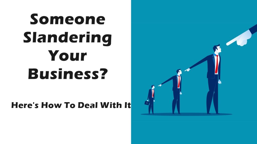 Someone Slandering Your Business Here's How To Deal With It